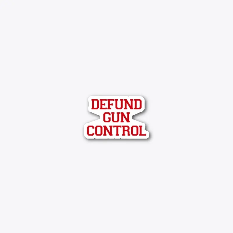 DEFUND GUN CONTROL